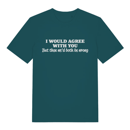 Green Would Agree women’s funny slogan t-shirt featuring cheeky both be wrong print  