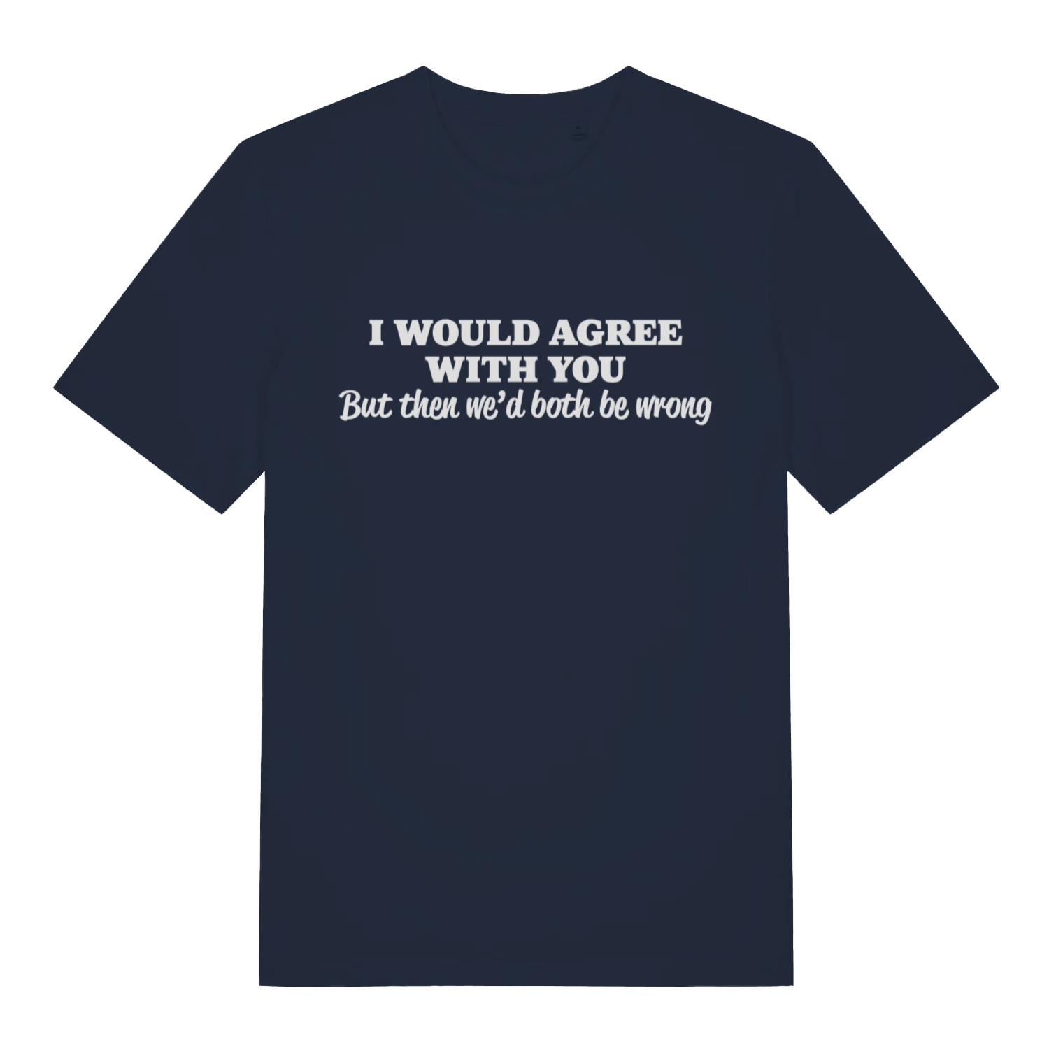 Navy Would Agree women’s funny slogan t-shirt showing ultimate polite roast print  
