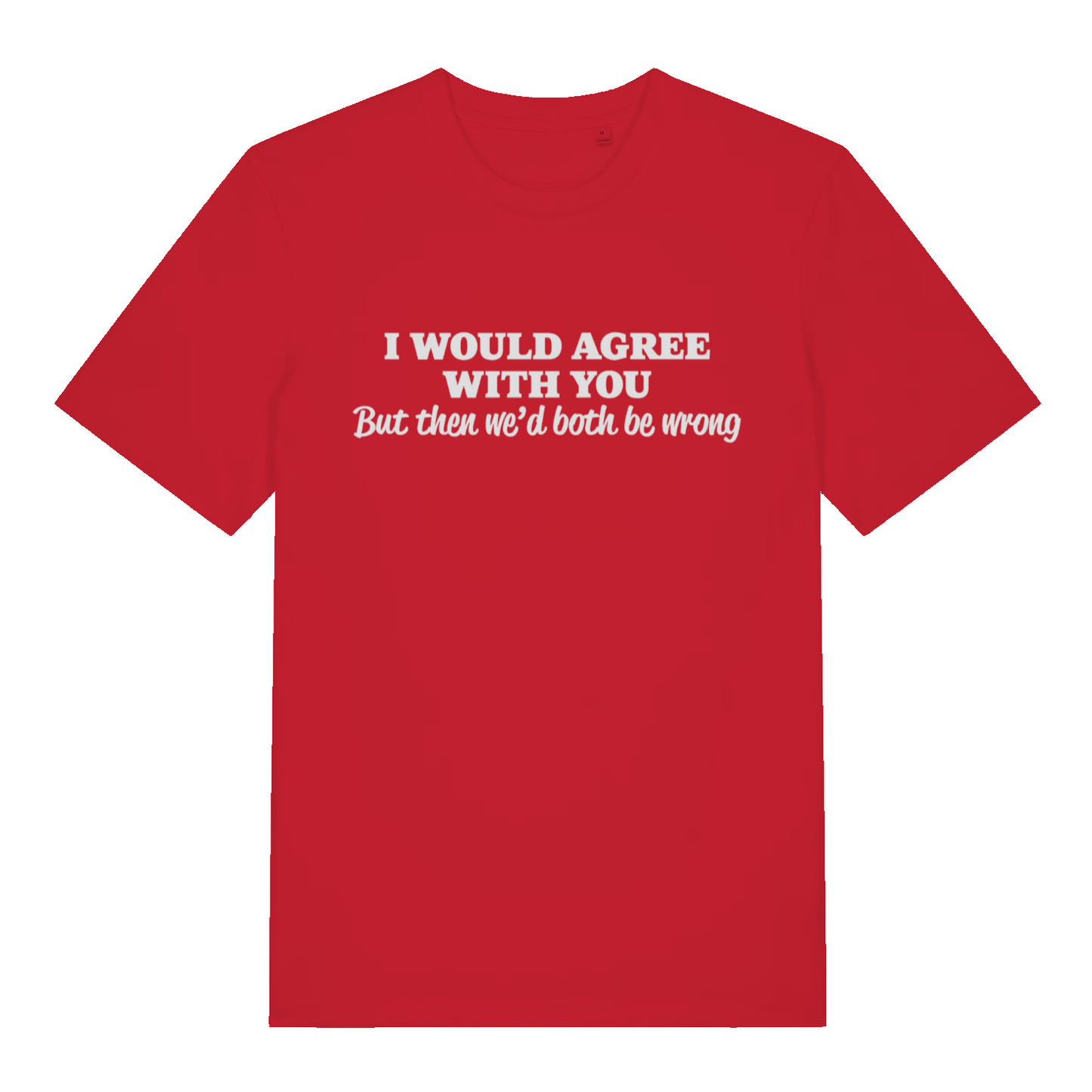Red Would Agree women’s funny slogan t-shirt with classic I would agree with you design  