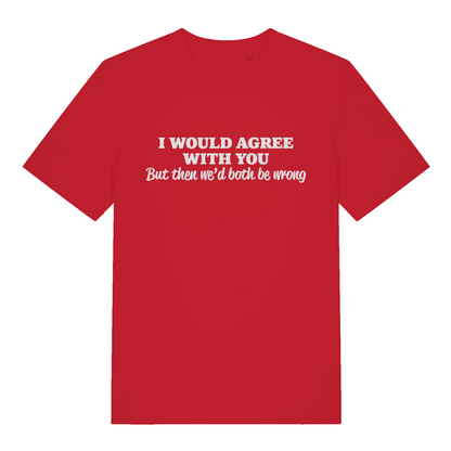 Red Would Agree women’s funny slogan t-shirt with classic I would agree with you design  