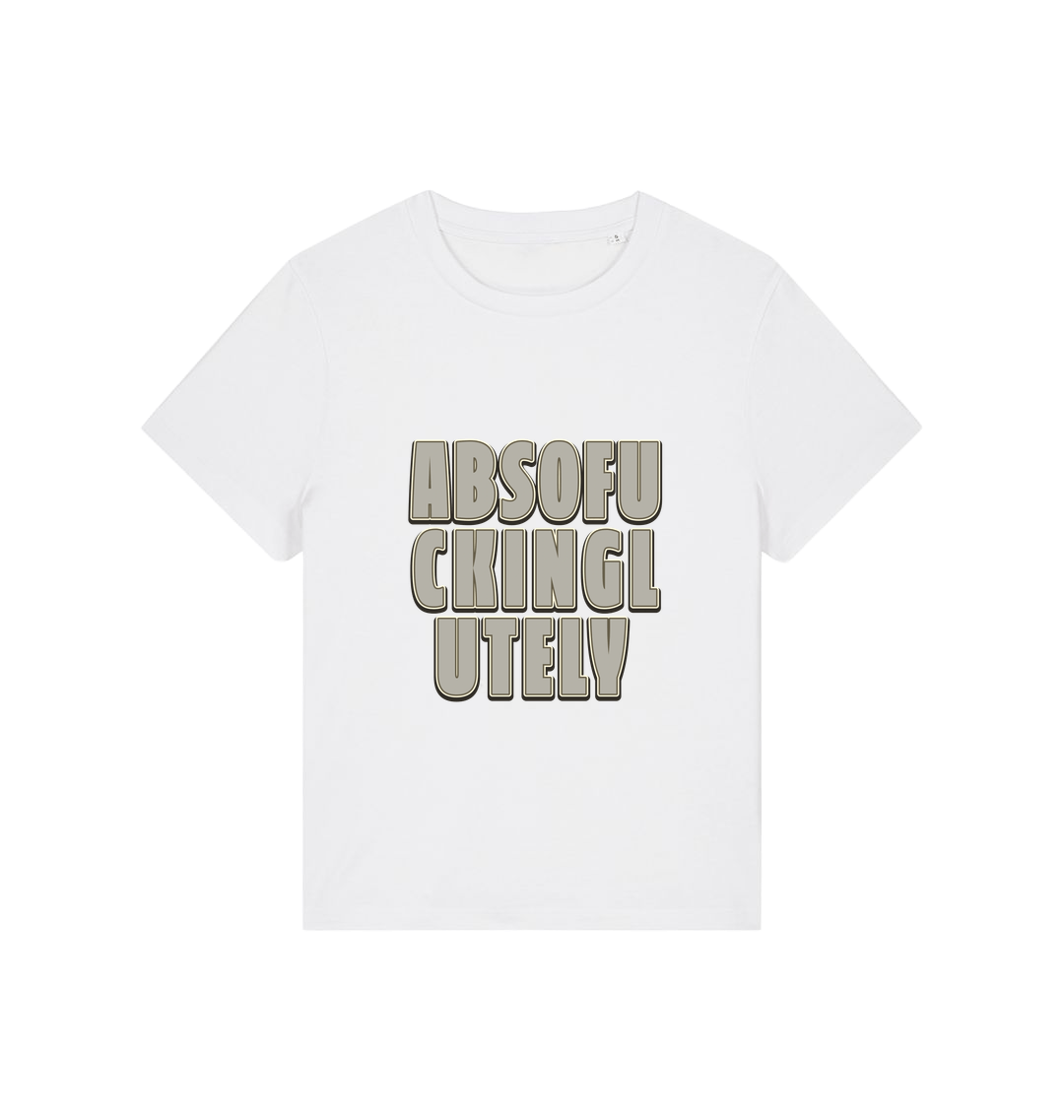 white women's funny slogan t-shirt with 'absofuckinglutely'