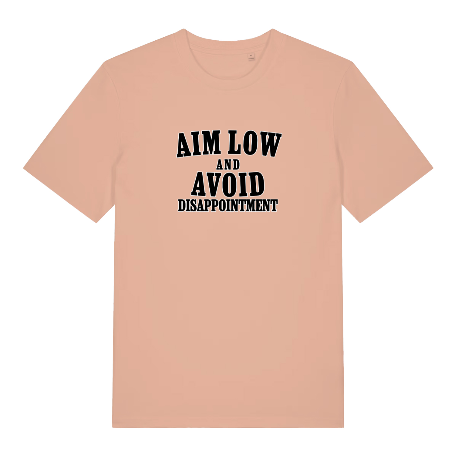 peach women's slogan t-shirt with black text 'AIM LOW AND AVOID DISAPPOINTMENT' 