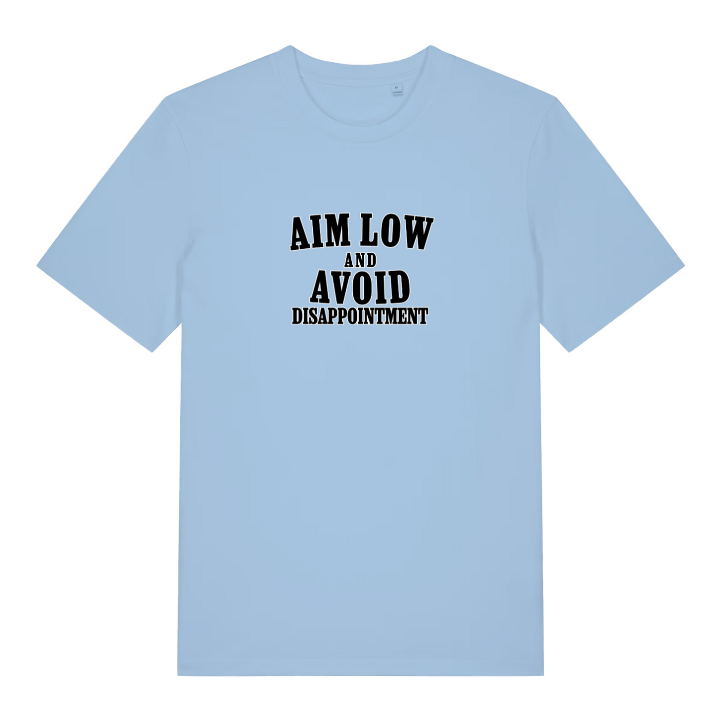 Light blue slogan t-shirt with black text 'Aim Low and Avoid Disappointment' 