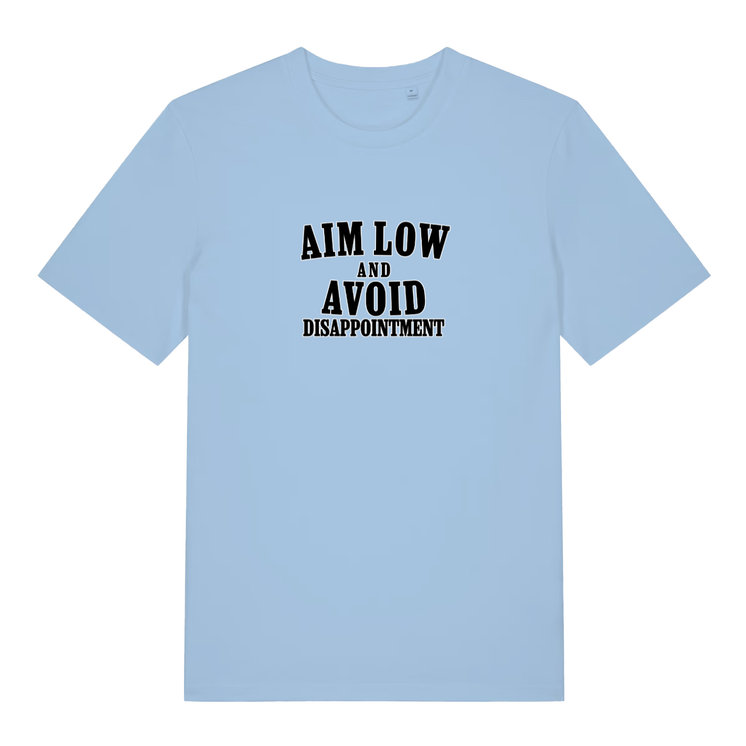 Light blue slogan t-shirt with black text 'Aim Low and Avoid Disappointment' 