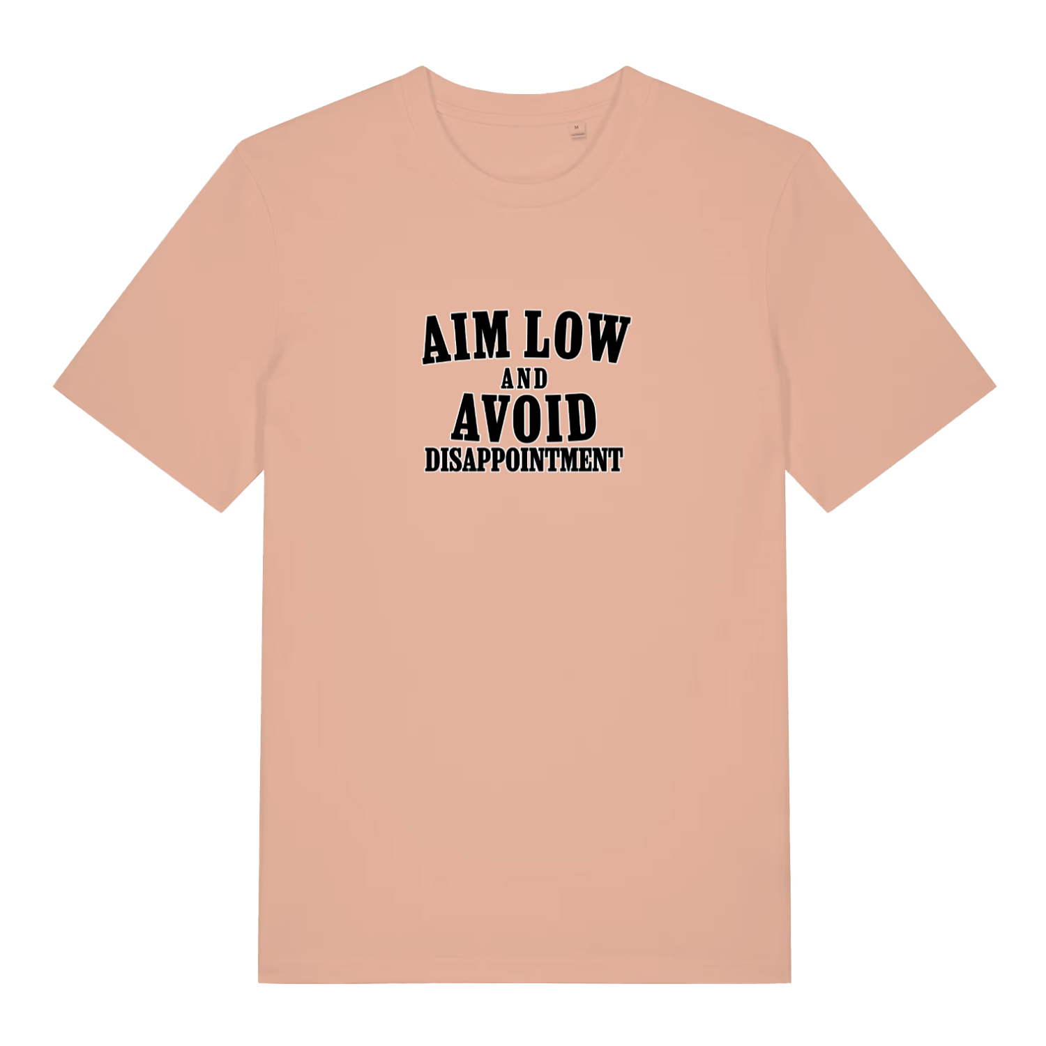 peach slogan t-shirt with black text 'Aim Low and Avoid Disappointment' 