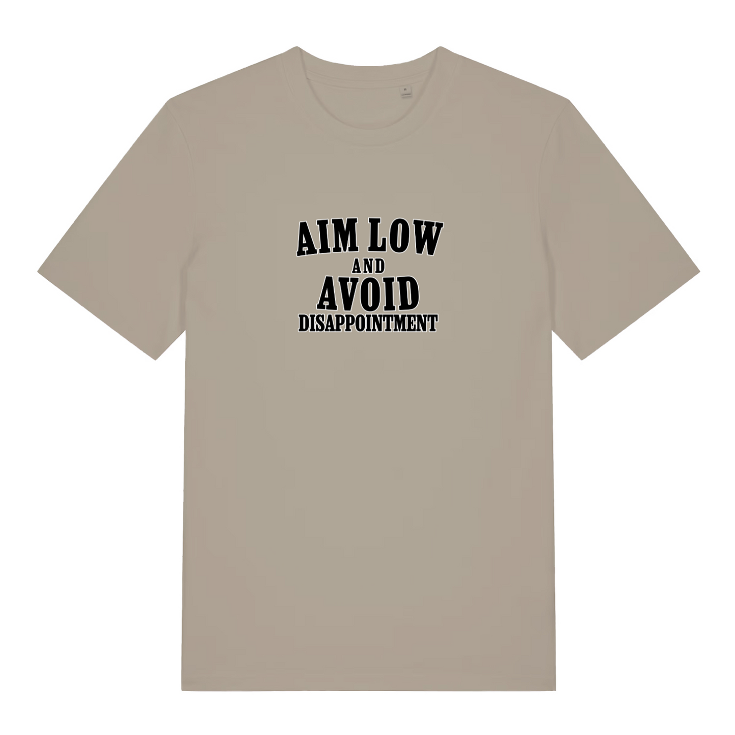 stone slogan t-shirt with black text 'Aim Low and Avoid Disappointment' 
