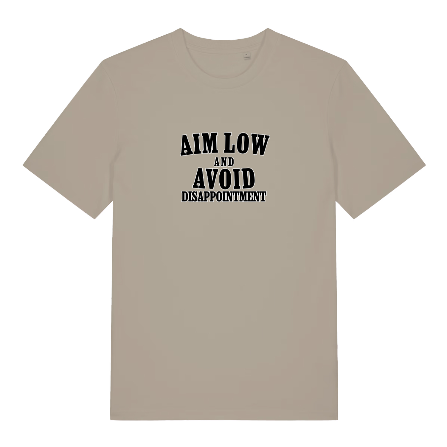 stone slogan t-shirt with black text 'Aim Low and Avoid Disappointment' 