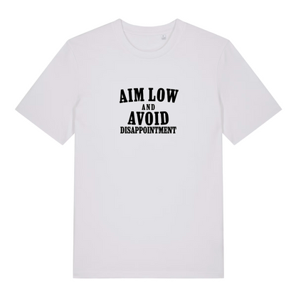 white slogan t-shirt with black text 'Aim Low and Avoid Disappointment' 