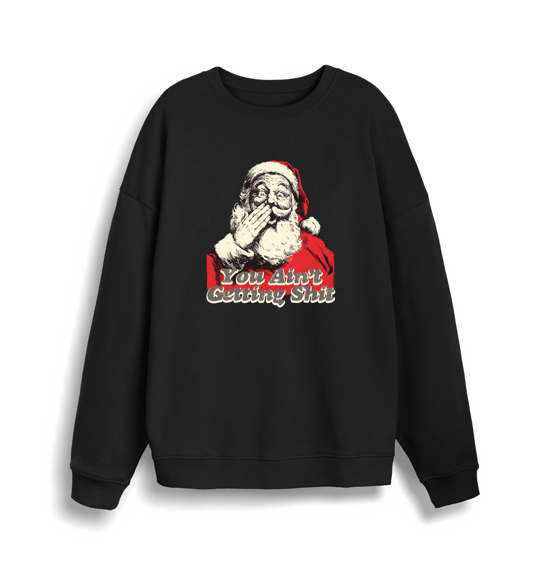 black christmas sweater with a graphic of santa and the slogan 'you aint getting shit'