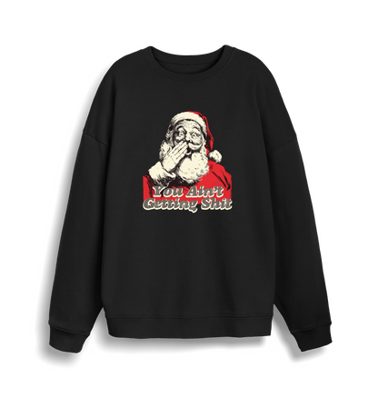 black christmas sweater with a graphic of santa and the slogan 'you aint getting shit'