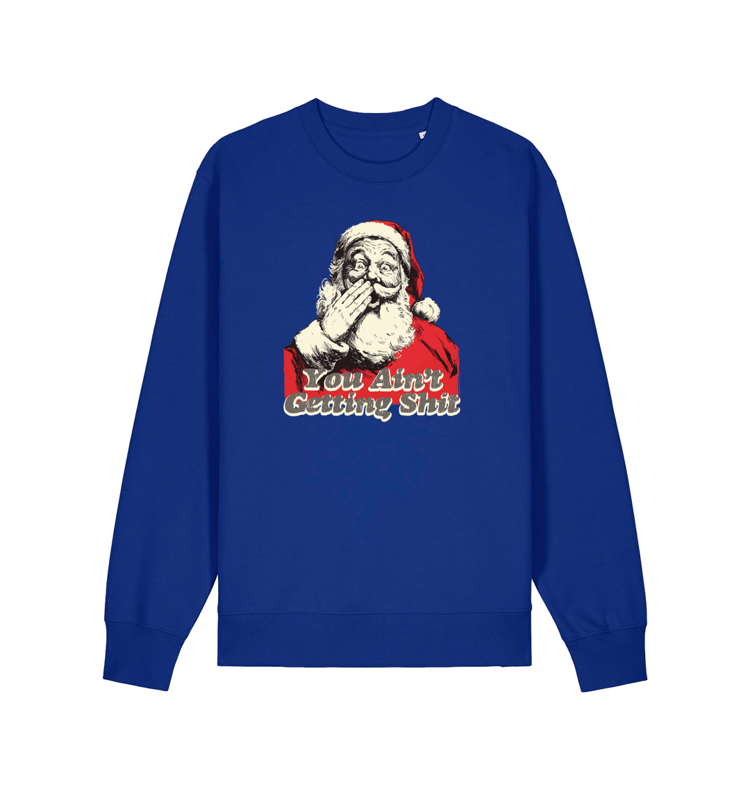 blue christmas sweater with a graphic of santa and the slogan 'you aint getting shit'