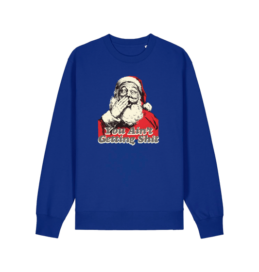 blue christmas sweater with a graphic of santa and the slogan 'you aint getting shit'