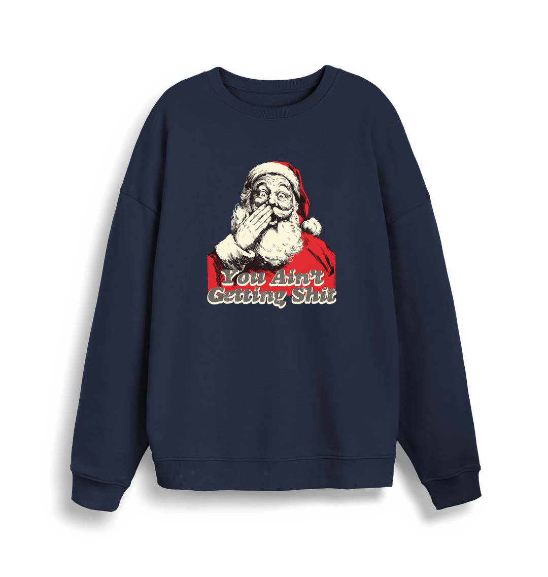 navy christmas sweater with a graphic of santa and the slogan 'you aint getting shit'