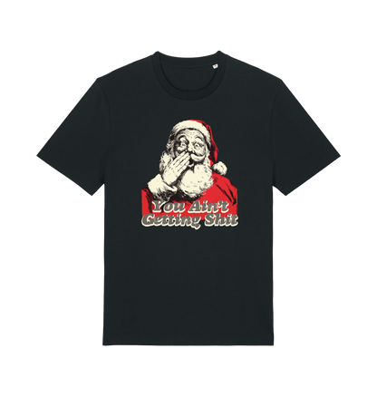 black christmas t-shirt with a graphic of santa and the slogan 'you aint getting shit'