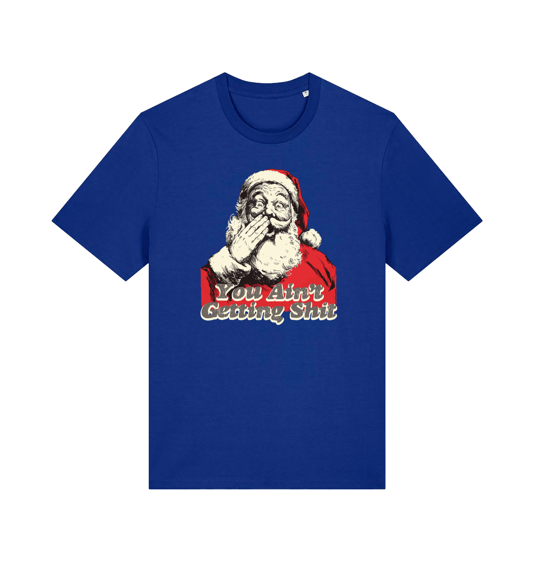 blue christmas t-shirt with a graphic of santa and the slogan 'you aint getting shit'