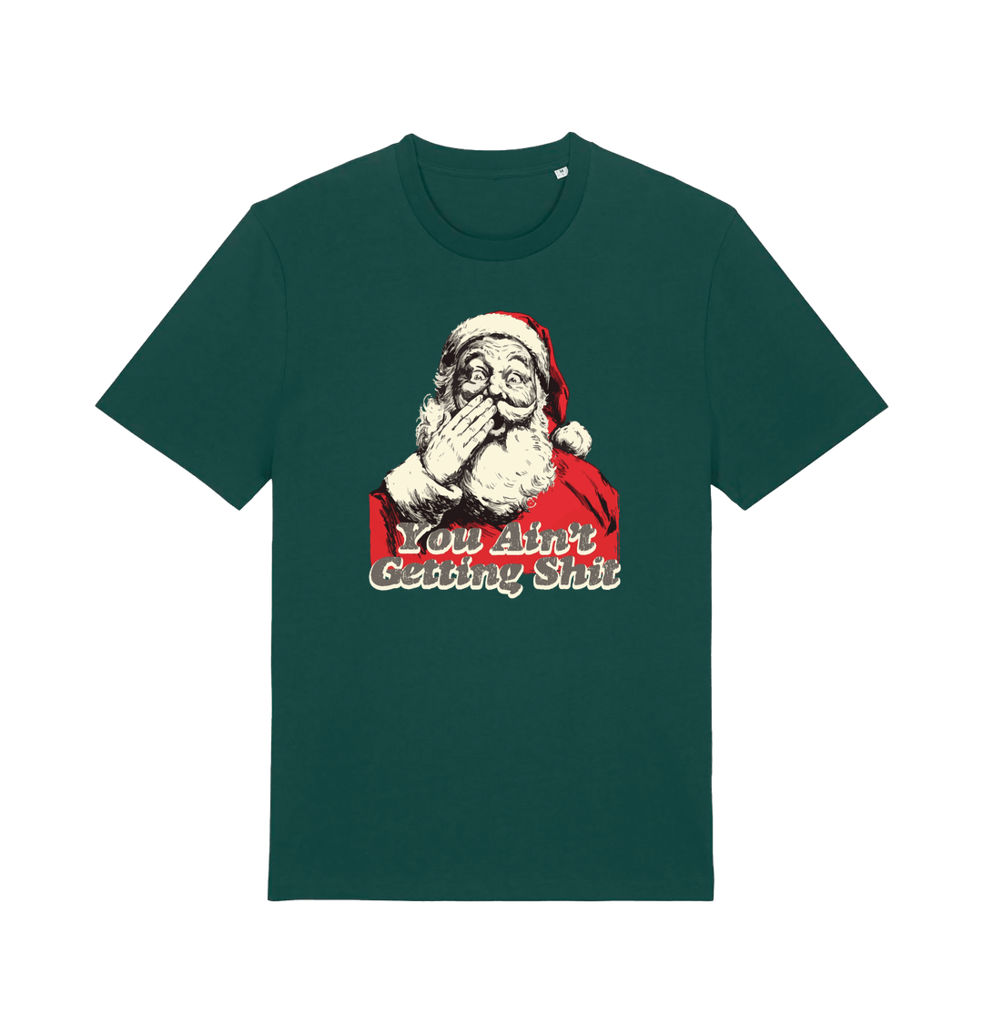 green christmas t-shirt with a graphic of santa and the slogan 'you aint getting shit'