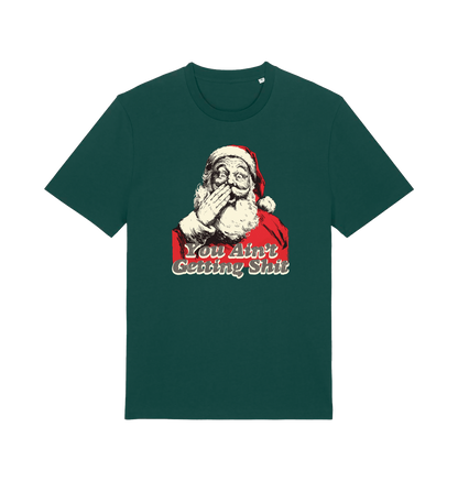 green christmas t-shirt with a graphic of santa and the slogan 'you aint getting shit'