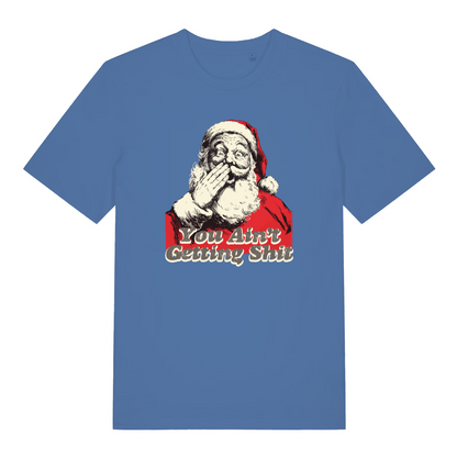 blue women's christmas t-shirt with the graphic of santa and the slogan 'you ain't getting shit'