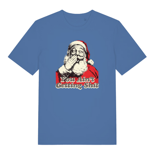 blue women's christmas t-shirt with the graphic of santa and the slogan 'you ain't getting shit'