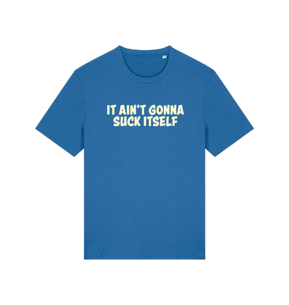 Blue offensive t-shirt with the slogan 'it ain't gonna suck itself'