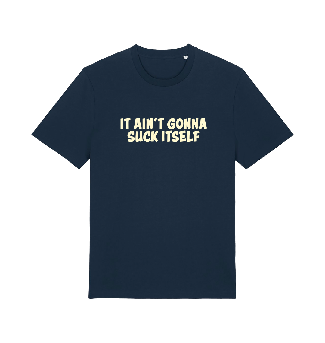 Navy offensive t-shirt with the slogan 'it ain't gonna suck itself'