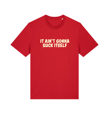 Red offensive t-shirt with the slogan 'it ain't gonna suck itself'