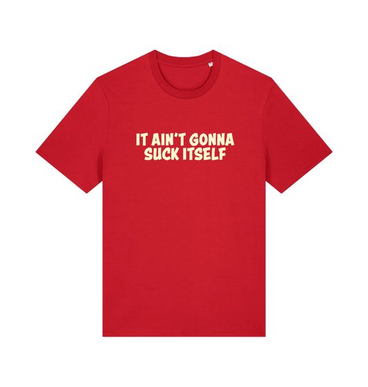 Red offensive t-shirt with the slogan 'it ain't gonna suck itself'