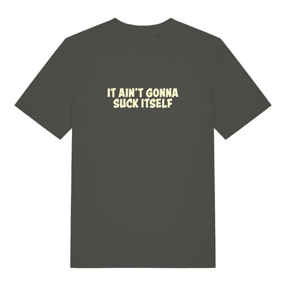 khaki funny offensive t-shirt with the slogan 'it aint gonna suck itself'