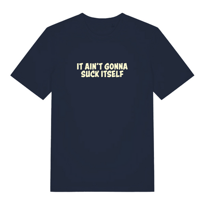 navy funny offensive t-shirt with the slogan 'it aint gonna suck itself'