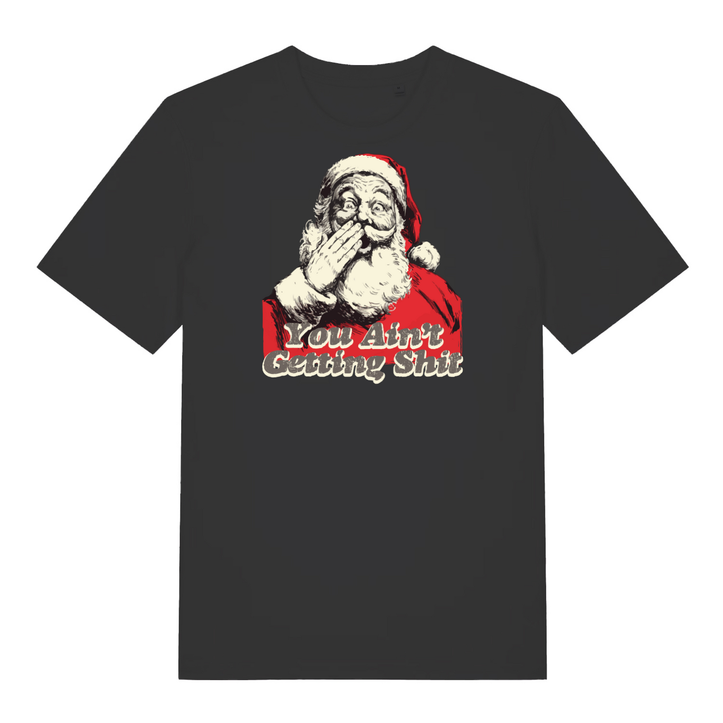 black christmas t-shirt with the graphic of santa and the slogan 'you ain't getting shit'
