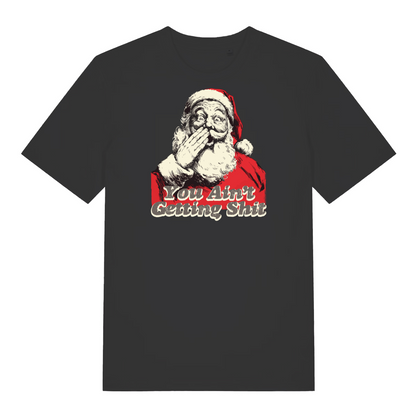 black christmas t-shirt with the graphic of santa and the slogan 'you ain't getting shit'