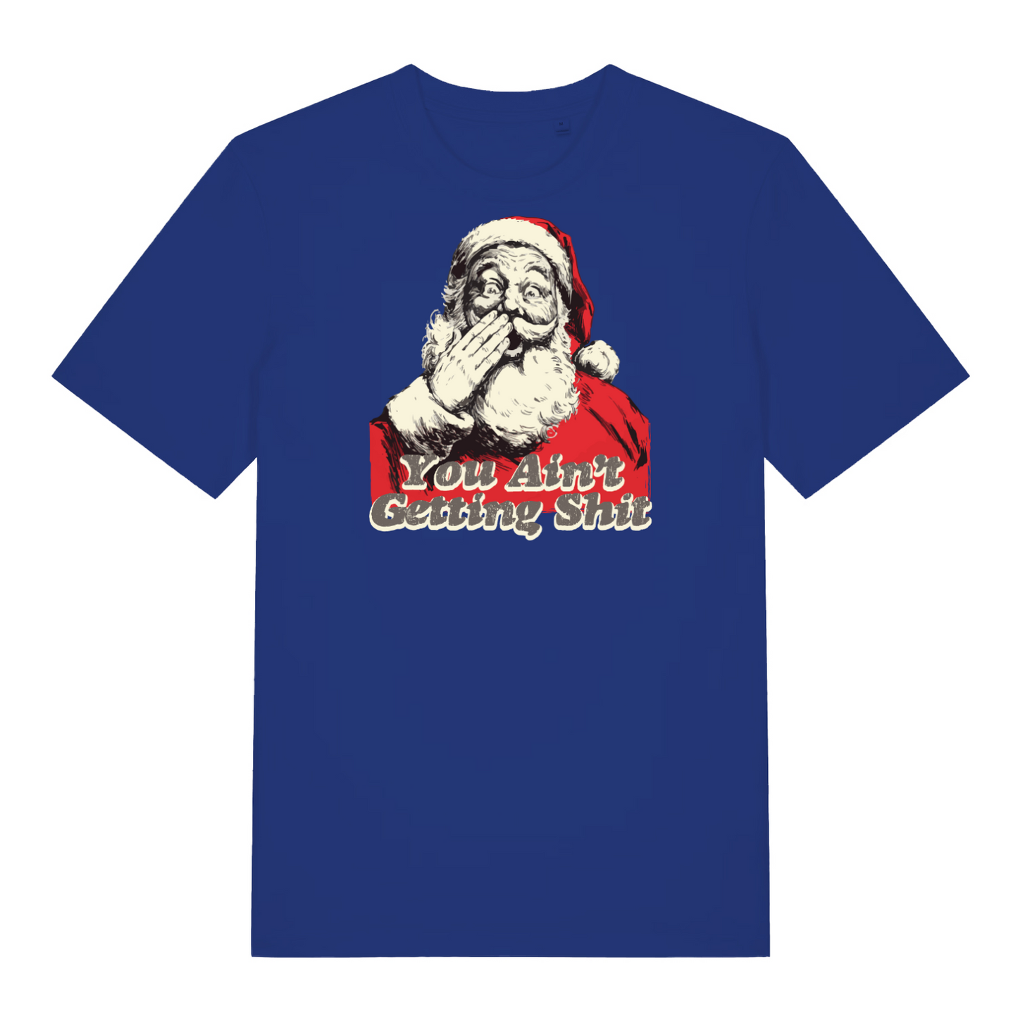blue christmas t-shirt with the graphic of santa and the slogan 'you ain't getting shit'