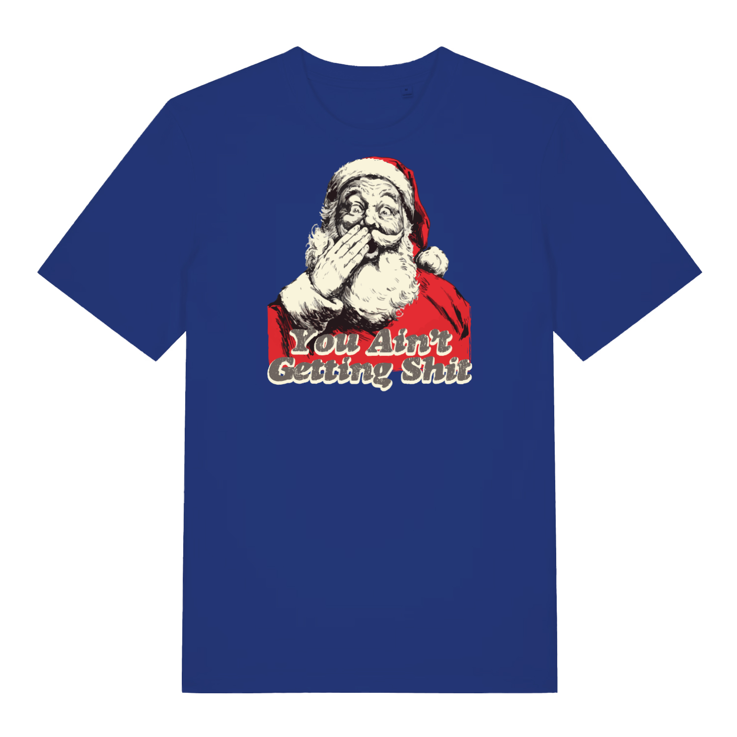blue christmas t-shirt with the graphic of santa and the slogan 'you ain't getting shit'