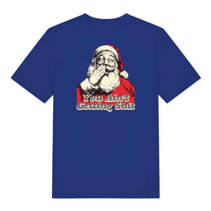 blue christmas t-shirt with the graphic of santa and the slogan 'you ain't getting shit'