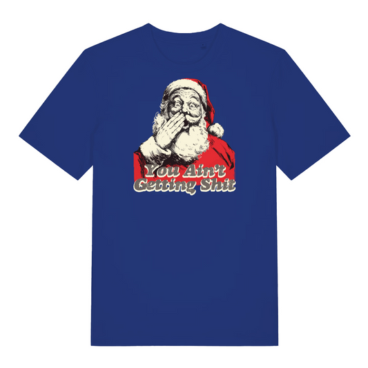 blue christmas t-shirt with the graphic of santa and the slogan 'you ain't getting shit'