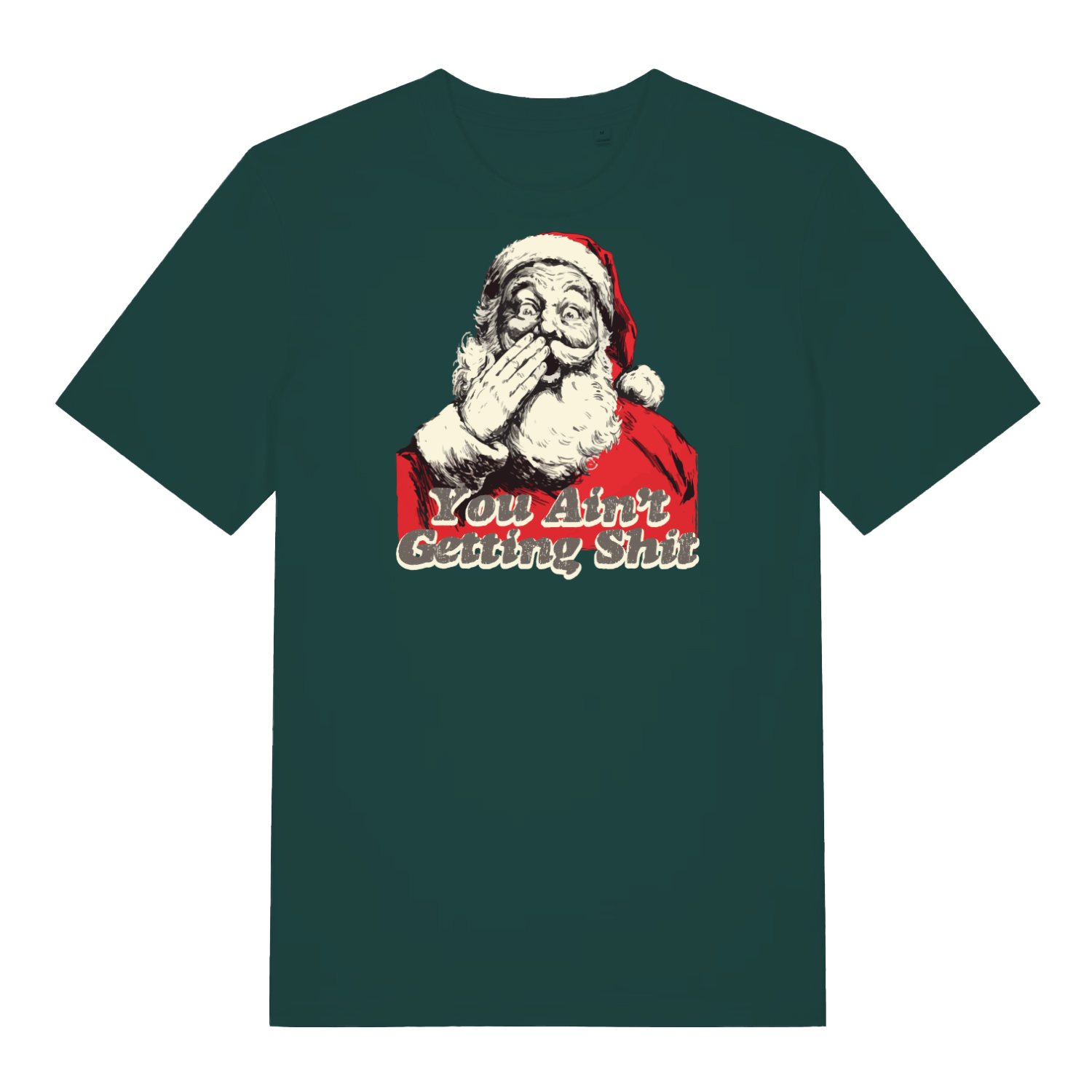 green christmas t-shirt with the graphic of santa and the slogan 'you ain't getting shit'