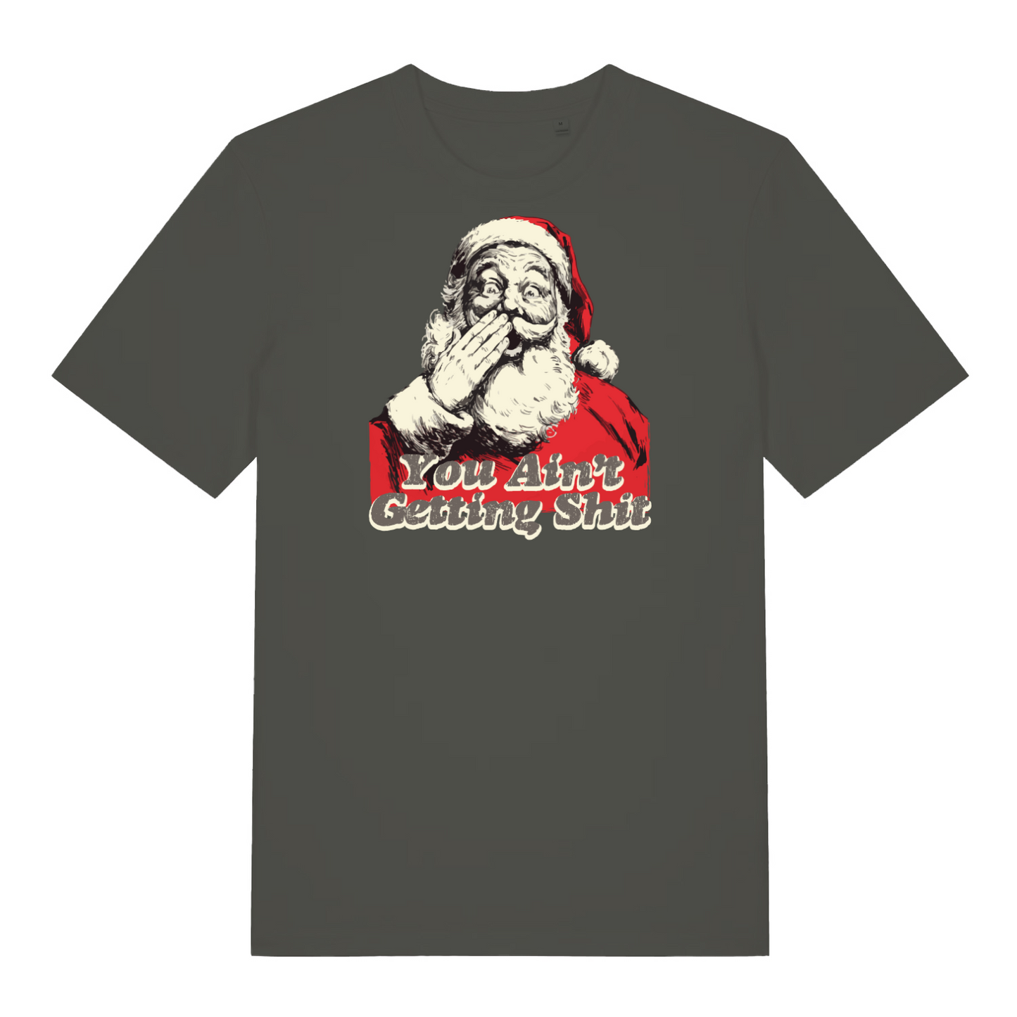khaki christmas t-shirt with the graphic of santa and the slogan 'you ain't getting shit'