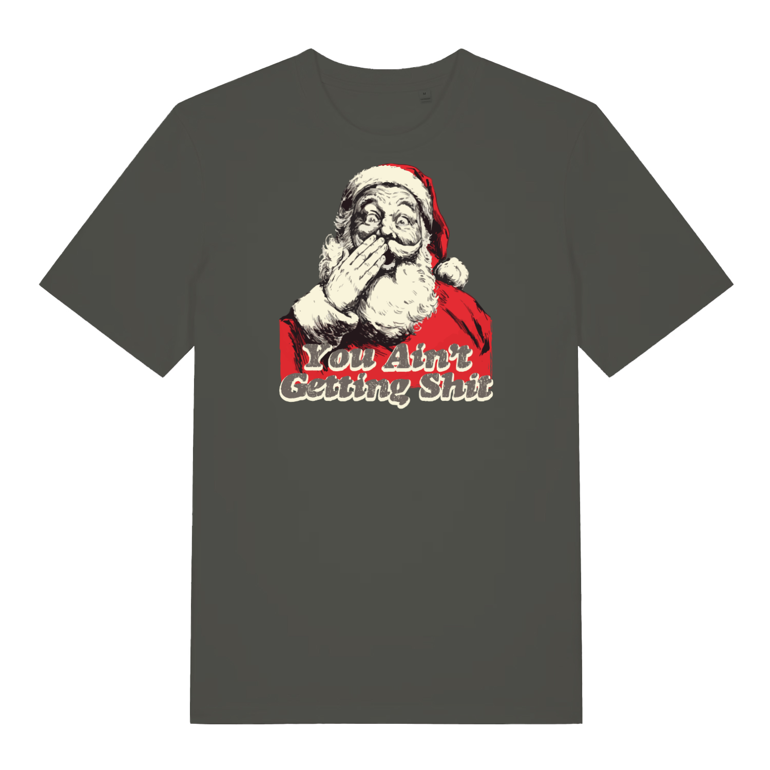 khaki christmas t-shirt with the graphic of santa and the slogan 'you ain't getting shit'
