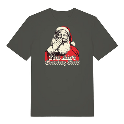 khaki christmas t-shirt with the graphic of santa and the slogan 'you ain't getting shit'