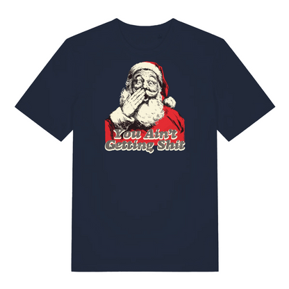 navy christmas t-shirt with the graphic of santa and the slogan 'you ain't getting shit'