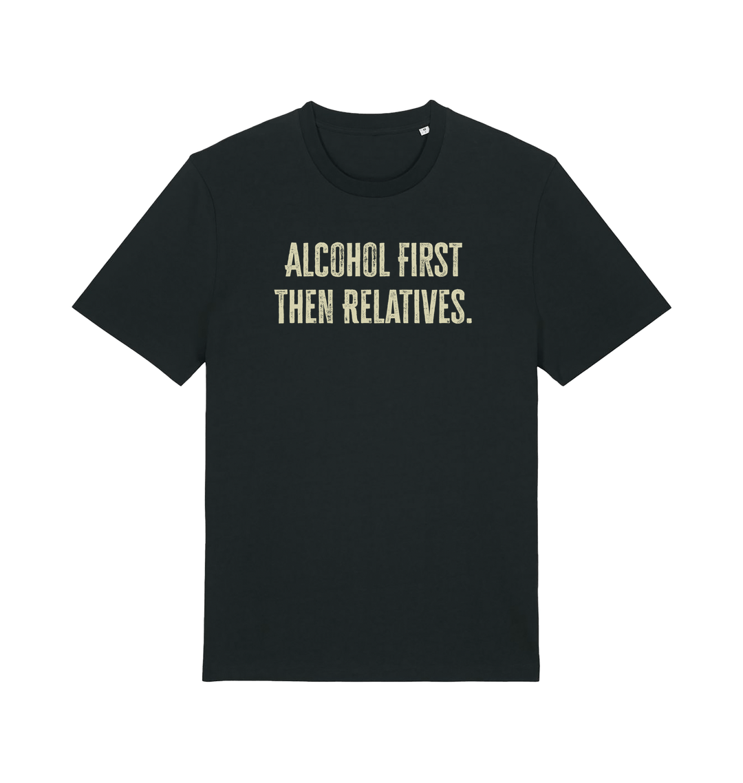 black slogan t-shirt with 'alcohol first then relatives'