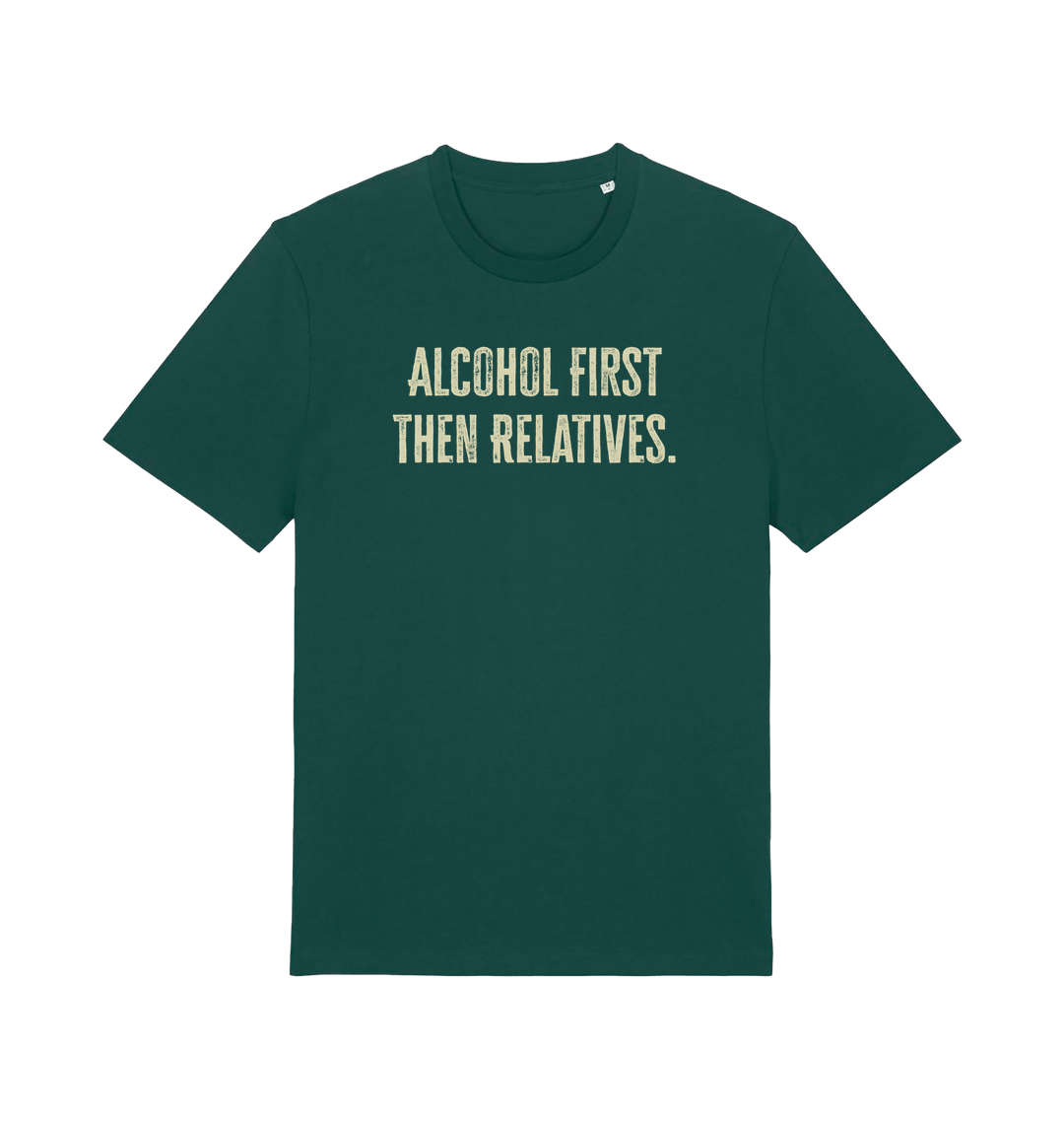 green slogan t-shirt with 'alcohol first then relatives'