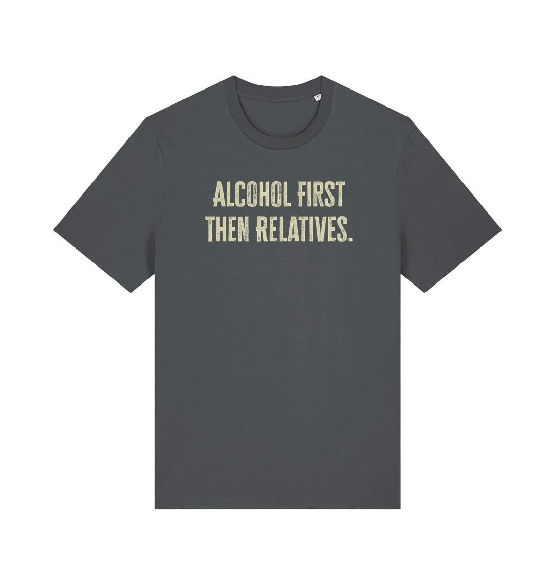 grey slogan t-shirt with 'alcohol first then relatives'