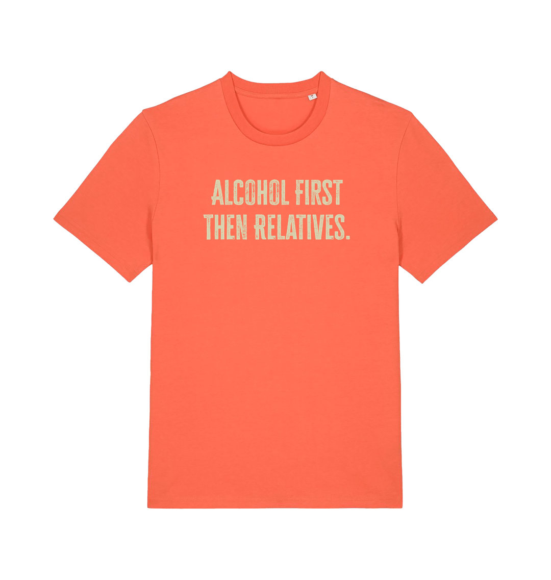 orange slogan t-shirt with 'alcohol first then relatives'