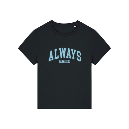 black slogan t-shirt with 'always freezing'
