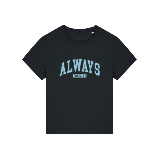 black slogan t-shirt with 'always freezing'