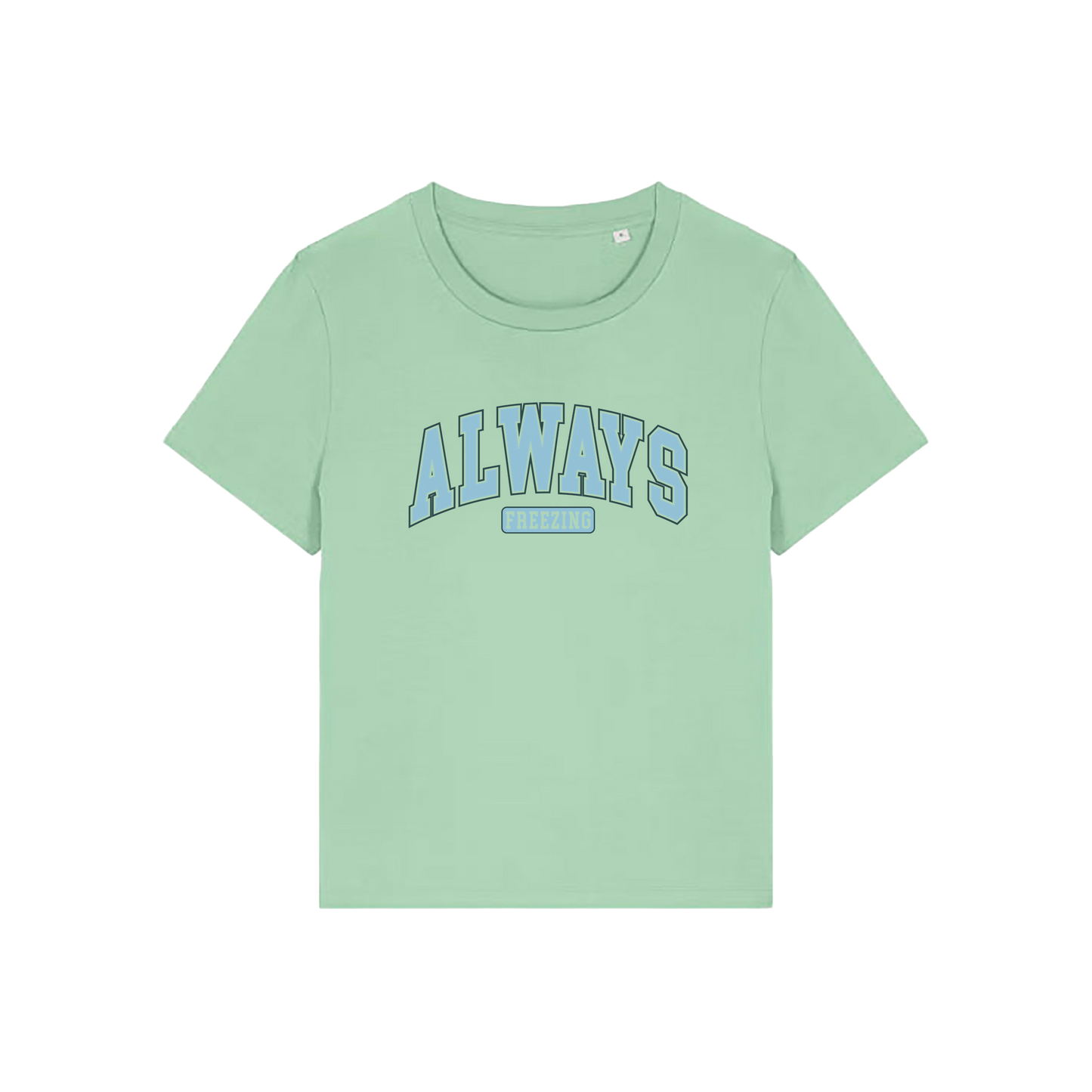 green slogan t-shirt with 'always freezing'