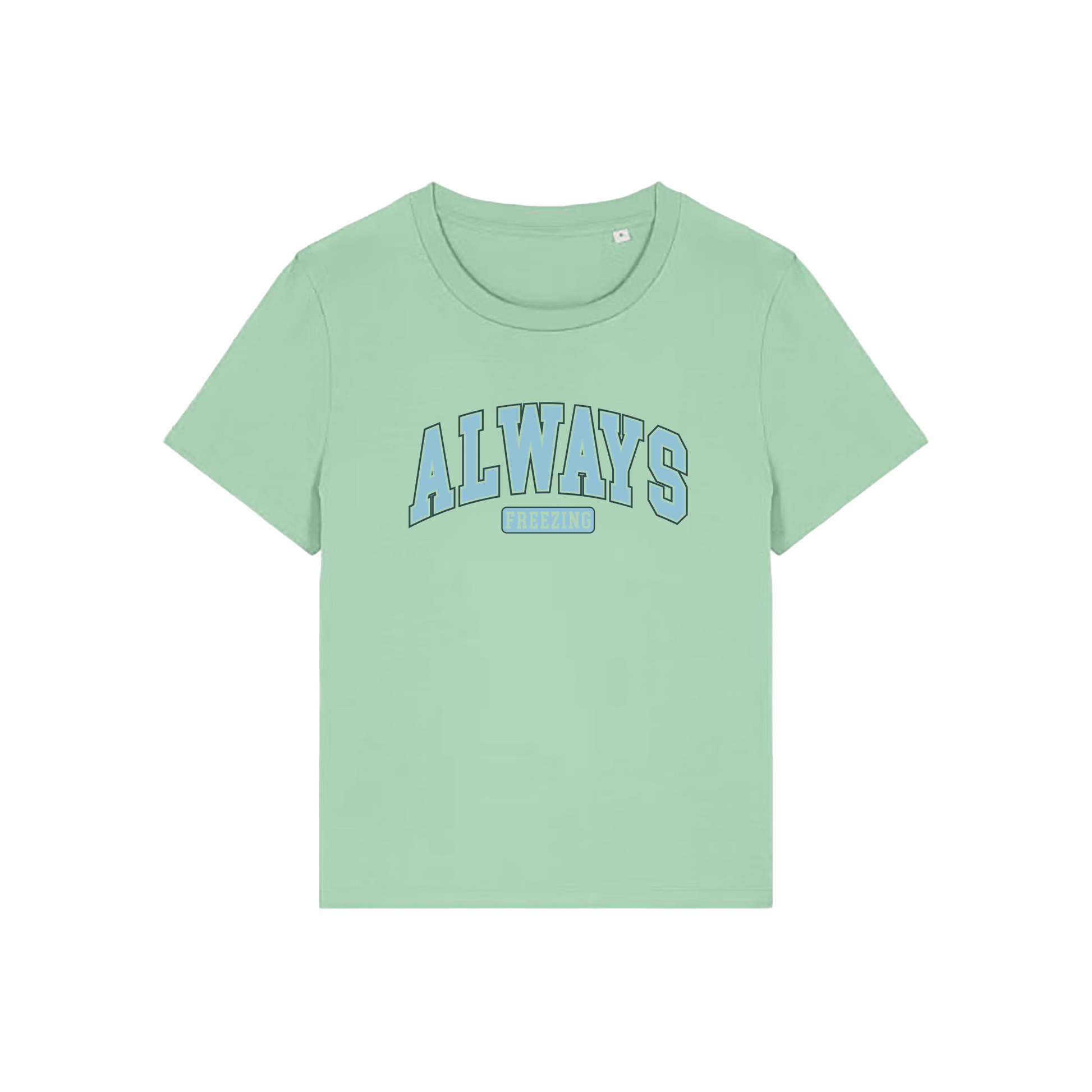 green slogan t-shirt with 'always freezing'
