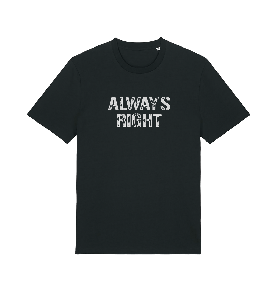 Black slogan t-shirt with 'ALWAYS RIGHT' text 