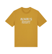 Mustard yellow slogan t-shirt with 'ALWAYS RIGHT' text 